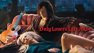 Only Lovers Left Alive