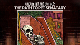 Unearthed & Untold: The Path to Pet Sematary