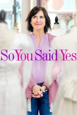 So You Said Yes