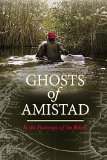 Ghosts of Amistad: In the Footsteps of the Rebels