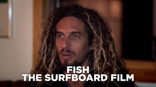 Fish: The Surfboard Film