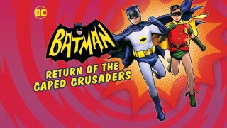 Batman: Return of the Caped Crusaders