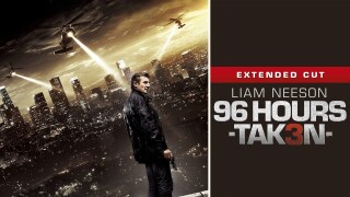 96 Hours - Taken 3: Extended Cut