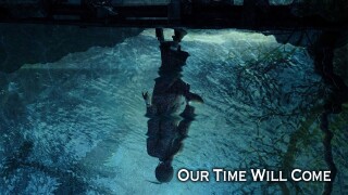 Our Time Will Come