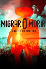 Migrar o morir: la vida de los jornaleros