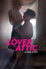 The Lover in the Attic: A True Story