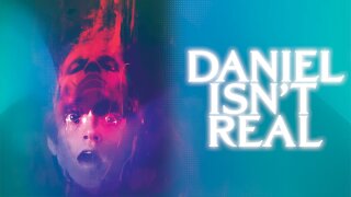 Daniel Isn't Real