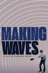 Making Waves: The Art of Cinematic Sound