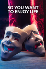 So You Want to Enjoy Life