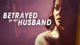 Betrayed by My Husband