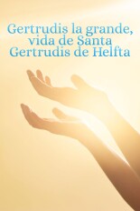 Gertrudis la grande, vida de Santa Gertrudis de Helfta