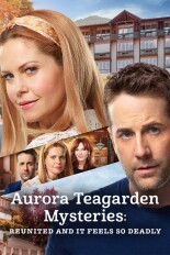 Aurora Teagarden Mysteries: Reunited and It Feels So Deadly