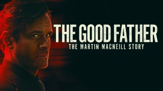 The Good Father: The Martin MacNeill Story