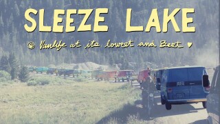 Sleeze Lake: Vanlife at Its Lowest and Best