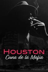 Houston, cuna de la mafia