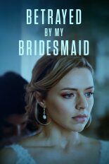 Betrayed by My Bridesmaid