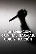 Conspiración criminal, barajas, odio y traición