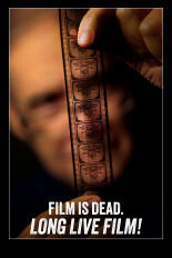 Film Is Dead. Long Live Film!