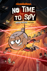 No Time to Spy: A Loud House Movie