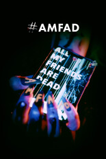 AMFAD: All My Friends Are Dead