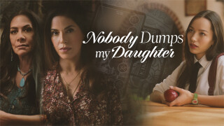 Nobody Dumps My Daughter
