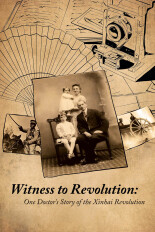 Witness to Revolution: One Doctor's Story of the Xinhai Revolution