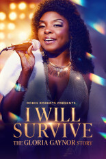 Robin Roberts Presents: I Will Survive -- The Gloria Gaynor Story