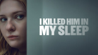 I Killed Him in My Sleep