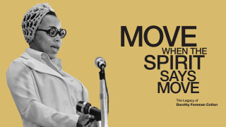 Move When The Spirit Says Move: The Legacy of Dorothy Foreman Cotton