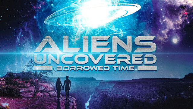 Aliens Uncovered: Borrowed Time