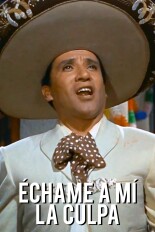 Échame a mí la culpa