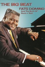 The Big Beat: Fats Domino and the Birth of Rock 'n' Roll