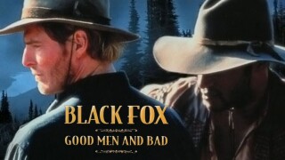 Black Fox: Good Men and Bad