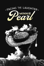 Facing the Laughter: Minnie Pearl