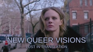 New Queer Visions: Lust in Translation