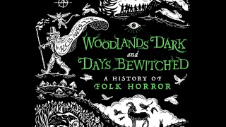Woodlands Dark and Days Bewitched: A History of Folk Horror