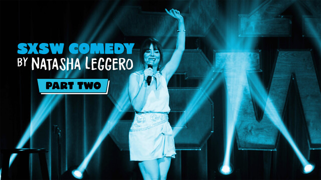 SXSW Comedy With Natasha Leggero Part 2