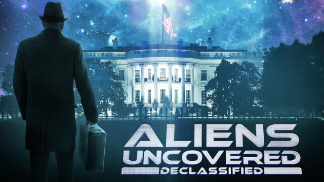 Aliens Uncovered: Declassified