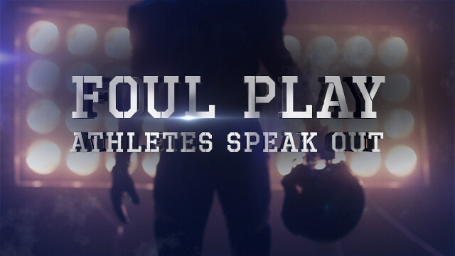 Foul Play: Athletes Speak Out