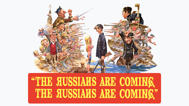 The Russians Are Coming, the Russians Are Coming