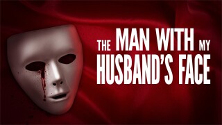 The Man With My Husband's Face