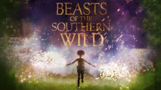 Beasts of the Southern Wild