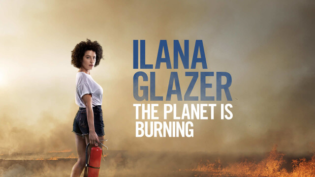 Ilana Glazer: The Planet Is Burning