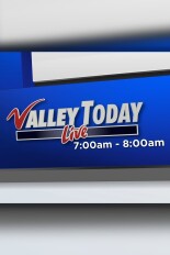 Valley Today at 7am