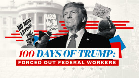 100 Days of Trump: Forced Out Federal Workers