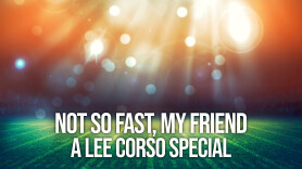 Not So Fast, My Friend: A Lee Corso Special