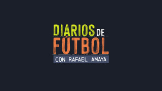 Diarios de fútbol con Rafael Amaya