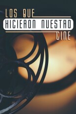 Los que hicieron nuestro cine