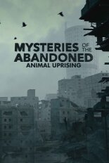 Mysteries of the Abandoned: Animal Uprising