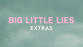 Big Little Lies: Extras